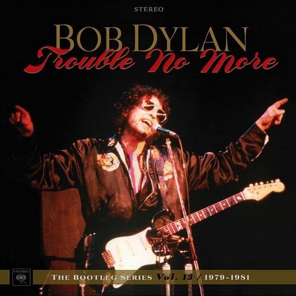 Bob Dylan - The Bootleg Series Vol. 13, Trouble No More (1979-1981)
